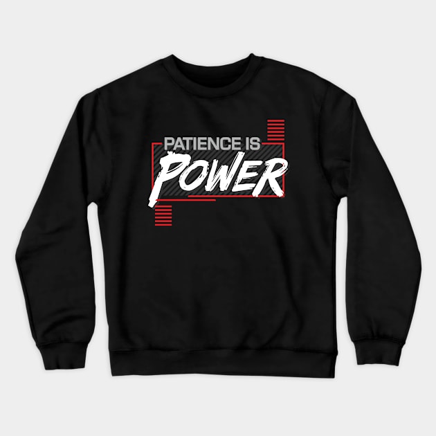 Patience is Power Crewneck Sweatshirt by WMKDesign